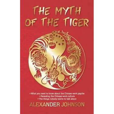 The Myth of the Tiger: What You Need to Know about the Chinese Work Psyche