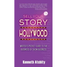 Sell Your Story to Hollywood: Writer's Pocket Guide to the Business of Show Business