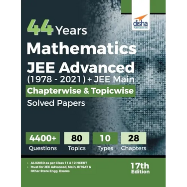 44 Years Mathematics JEE Advanced (1978 - 2021) + JEE Main Chapterwise & Topicwise Solved Papers 17th Edition