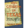 1830 Citizens of Texas: A Genealogy of Anglo American and Mexican American Citizens of Texas Taken from Census and Other Records