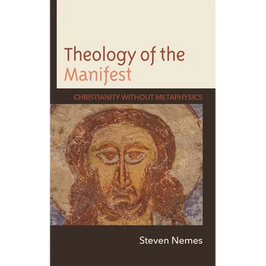 Theology of the Manifest: Christianity Without Metaphysics