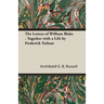 The Letters of William Blake - Together with a Life by Frederick Tatham