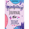 Mindfulness Activity for Teens: Daily Meditation for Teens, Practice Positive Thinking and Mindfulness, Positive Affirmations Book for Kids with Promp