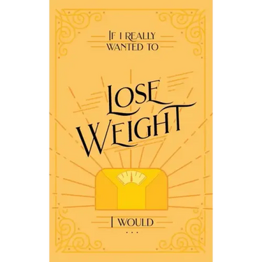If I Really Wanted to Lose Weight, I Would...