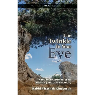 The Twinkle in Your Eye: Kabbalistic Remedies for Preserving Youth and Memory