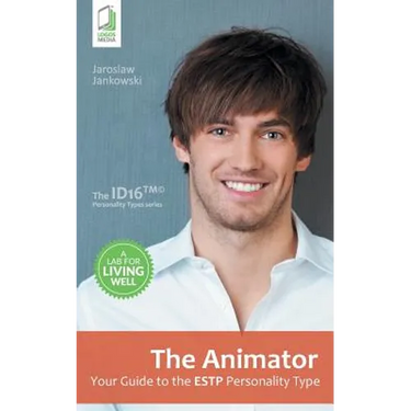 The Animator: Your Guide to the ESTP Personality Type