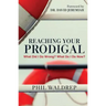 Reaching Your Prodigal: What Did I Do Wrong? What Do I Do Now?