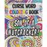 Curse Word Coloring Book: Son of a Nutcracker: Color and Cuss Coloring Book