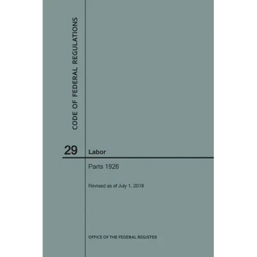 Code of Federal Regulations Title 29, Labor, Parts 1926, 2018