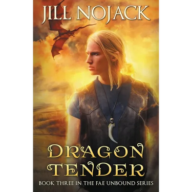 Dragon Tender: Book Three in the Fae Unbound Series