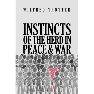 Instincts of the Herd in Peace and War
