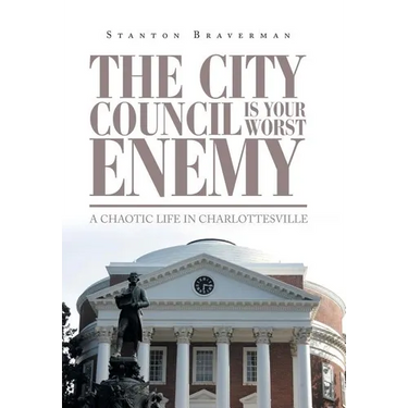 The City Council Is Your Worst Enemy: A Chaotic Life in Charlottesville