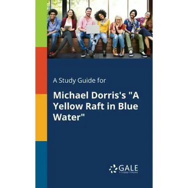A Study Guide for Michael Dorris's "A Yellow Raft in Blue Water"