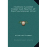 Nicholas Flammel's Theory and Practice of the Philosopher's Stone