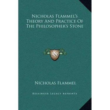 Nicholas Flammel's Theory and Practice of the Philosopher's Stone