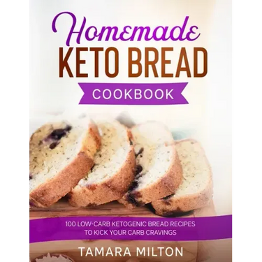 Homemade Keto Bread Cookbook: 100 Low-Carb Ketogenic Bread Recipes to Kick your Carb Cravings.