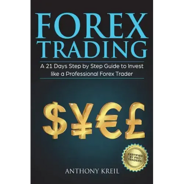 Forex Trading: A 21 Days Step by Step Guide to Invest like a Real Professional Forex Trader (Lessons Explained in Simple Terms, Money