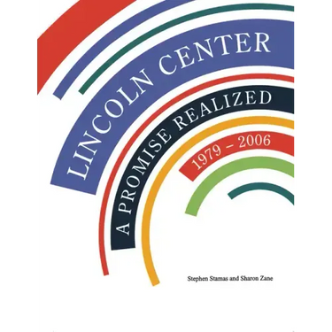 Lincoln Center: A Promise Realized, 1979-2006