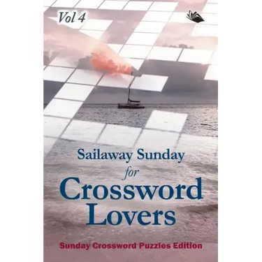 Sailaway Sunday for Crossword Lovers Vol 4: Sunday Crossword Puzzles Edition