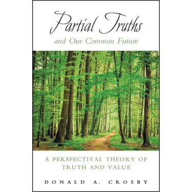 Partial Truths and Our Common Future: A Perspectival Theory of Truth and Value