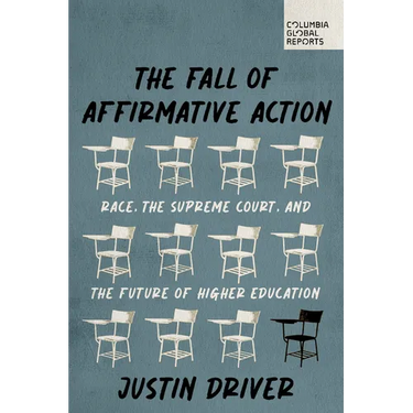 The Fall of Affirmative Action: Race, the Supreme Court, and the Future of Higher Education