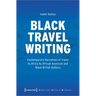 Black Travel Writing: Contemporary Narratives of Travel to Africa by African American and Black British Authors