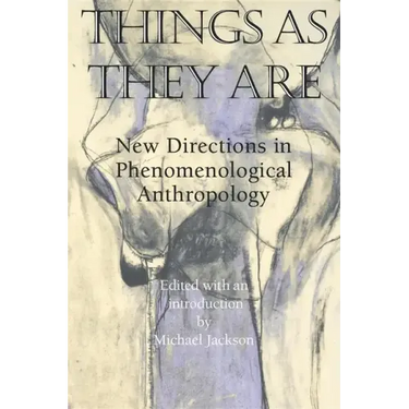 Things as They Are: New Directions in Phenomenological Anthropology