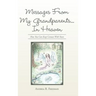 Messages From My Grandparents... In Heaven: How You Can Keep Contact With Yours