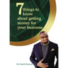 7 Things to Know about Getting Money for Your Business