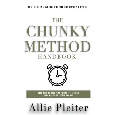 The Chunky Method: Your Step-By-Step Plan To WRITE THAT BOOK Even When Life Gets In The Way