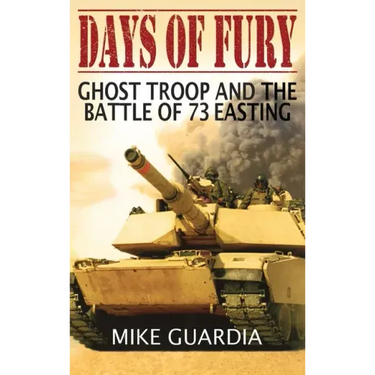 Days of Fury: Ghost Troop and the Battle of 73 Easting