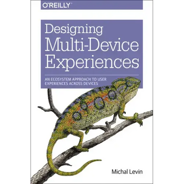 Designing Multi-Device Experiences: An Ecosystem Approach to User Experiences Across Devices