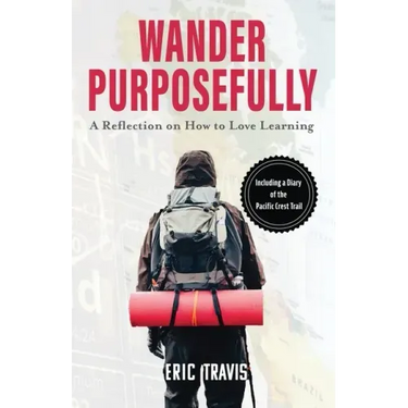 Wander Purposefully: A Reflection on How To Love Learning