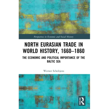 North Eurasian Trade in World History, 1660-1860: The Economic and Political Importance of the Baltic Sea