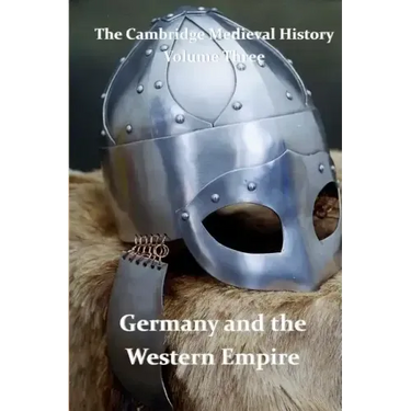 The Cambridge Medieval History vol 3 - Germany and the Western Empire: J.B. Bury