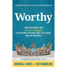 Worthy: Know Your Worth and Act Accordingly to Experience Freedom, Enjoy Fulfillment, and Live Fearlessly