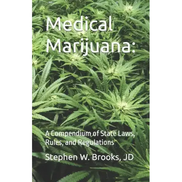 Medical Marijuana: A Compendium of State Laws, Rules, and Regulations
