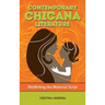 Contemporary Chicana Literature: (Re)Writing the Maternal Script