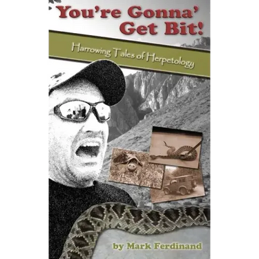 You're Gonna' Get Bit!: Harrowing Tales of Herpetology