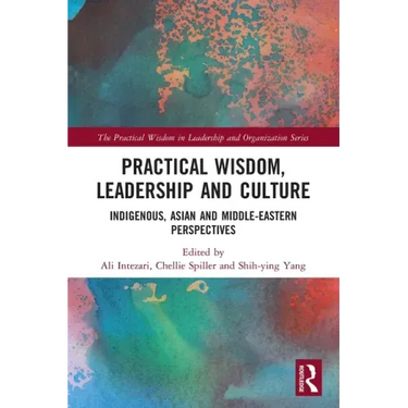 Practical Wisdom, Leadership and Culture: Indigenous, Asian and Middle-Eastern Perspectives