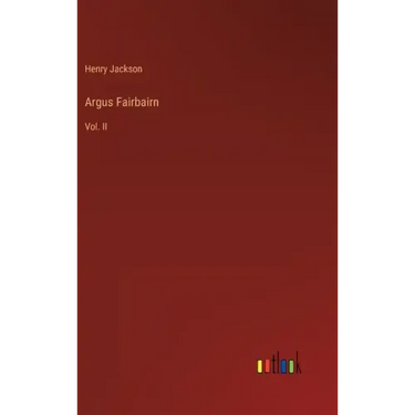Argus Fairbairn: Vol. II