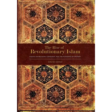 The Rise of Revolutionary Islam and other collected works by David Grad