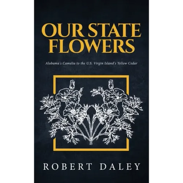 Our State Flowers: Alabama's Camelia to the U.S. Virgin Island's Yellow Cedar