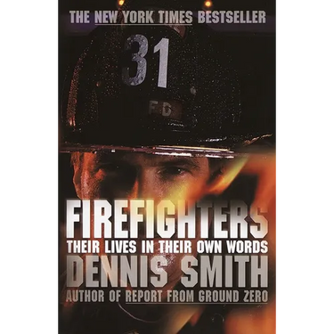 Firefighters: Their Lives in Their Own Words