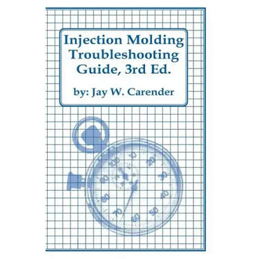 Injection Molding Troubleshooting Guide, 3rd ED.