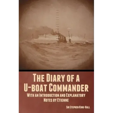 The Diary of a U-boat Commander: With an Introduction and Explanatory Notes by Etienne