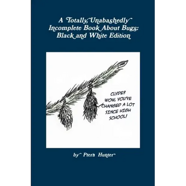 A Totally, Unabashedly Incomplete Book About Bugs: Black and White Edition