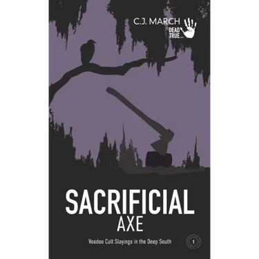 Sacrificial Axe: Voodoo Cult Slayings in the Deep South