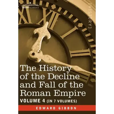 The History of the Decline and Fall of the Roman Empire, Vol. IV
