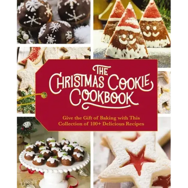 The Christmas Cookie Cookbook: Over 100 Recipes to Celebrate the Season
